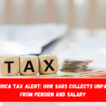 South Africa Tax Alert How SARS Collects Unpaid Taxes from Pension and Salary