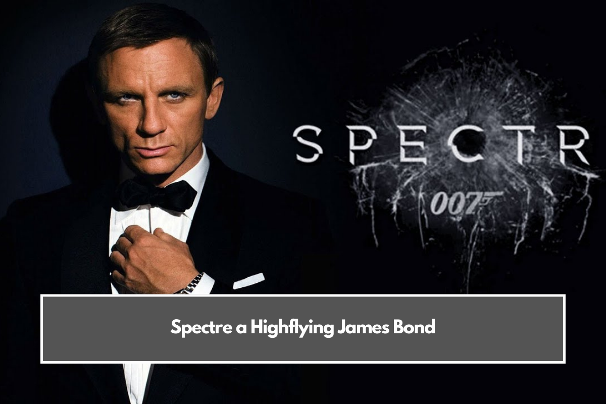 Spectre a Highflying James Bond