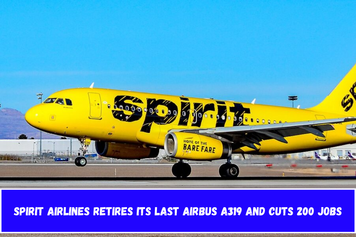 Spirit Airlines retires its last Airbus A319 and cuts 200 jobs