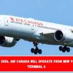 Starting 2026, Air Canada will operate from New York's JFK terminal 6