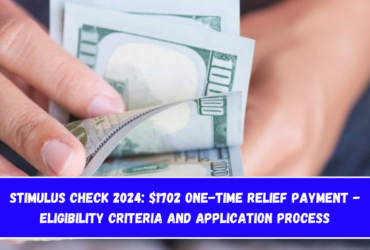 Stimulus Check 2024 $1702 One-time Relief Payment - Eligibility Criteria and Application Process