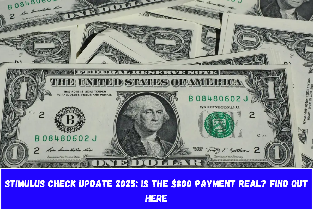 Stimulus Check Update 2025 Is the $800 Payment Real Find Out Here