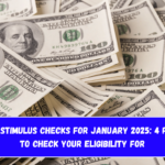 Surprise Stimulus Checks for January 2025 4 Payments to Check Your Eligibility For