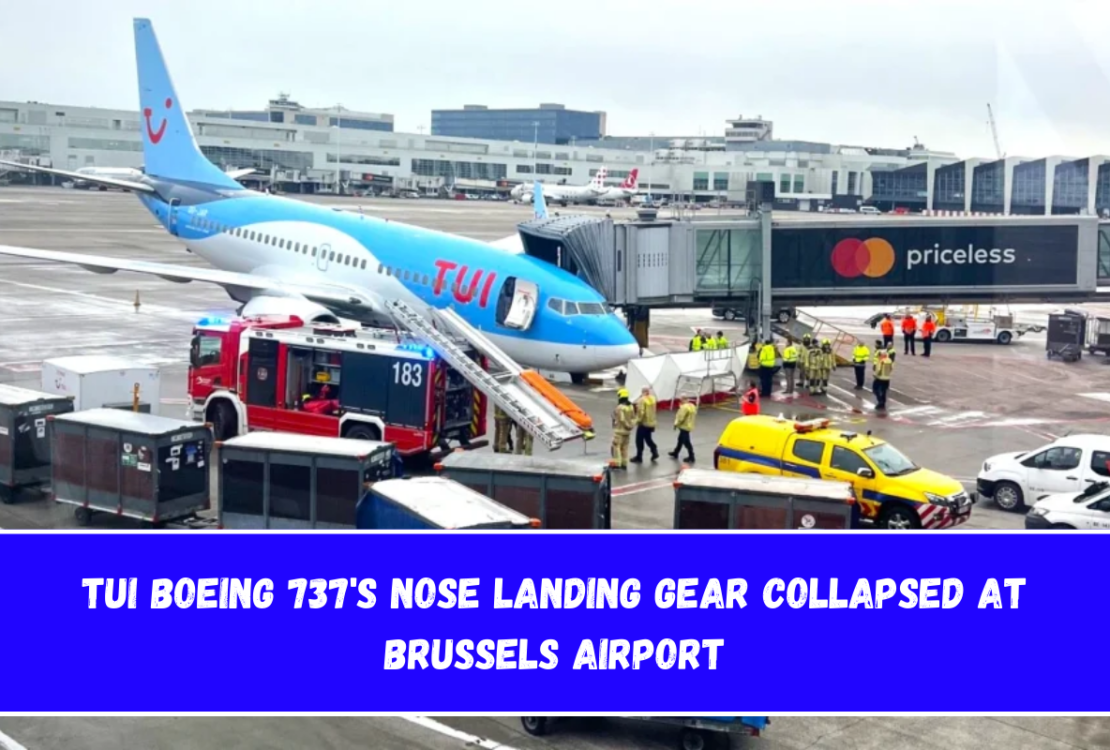 TUI Boeing 737's nose landing gear collapsed at Brussels Airport