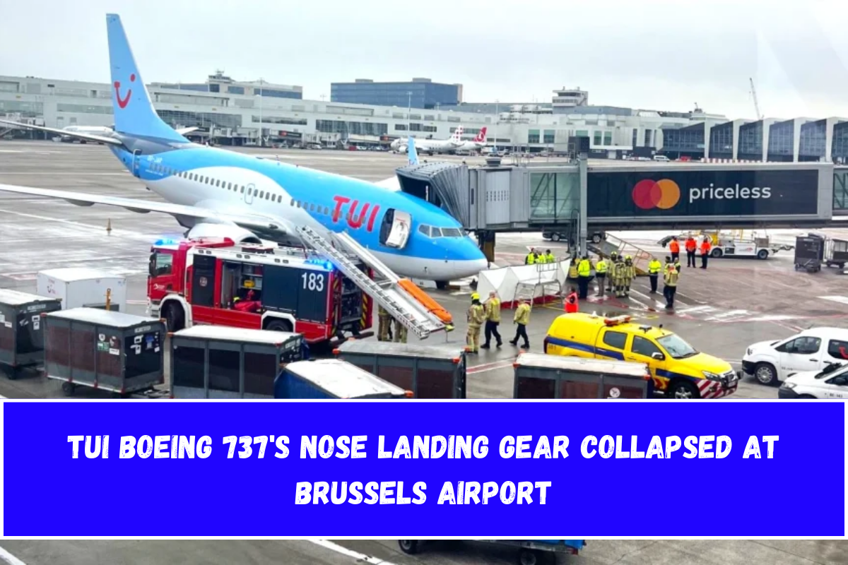 TUI Boeing 737's nose landing gear collapsed at Brussels Airport