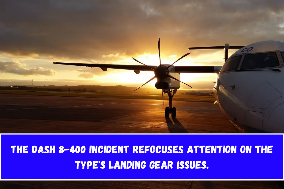 The Dash 8-400 incident refocuses attention on the type's landing gear issues.