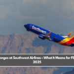 Big Changes at Southwest Airlines – What It Means for Flights in 2025