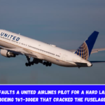 The NTSB faults a United Airlines pilot for a hard landing on a Boeing 767-300ER that cracked the fuselage