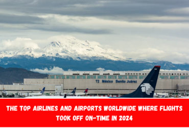 The Top Airlines and Airports Worldwide Where Flights Took Off On-Time in 2024