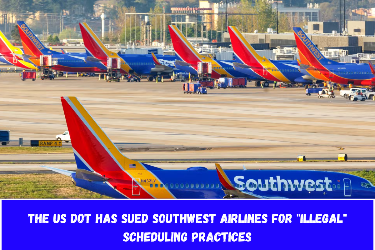 The US DOT has sued Southwest Airlines for illegal scheduling practices