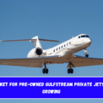 The market for pre-owned Gulfstream private jets is still growing