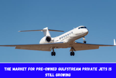 The market for pre-owned Gulfstream private jets is still growing