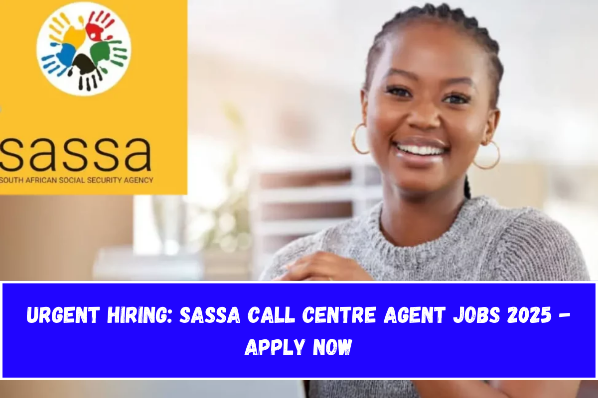 Urgent Hiring SASSA Call Centre Agent Jobs 2025 - Apply Now