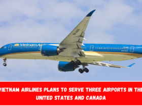 Vietnam Airlines plans to serve three airports in the United States and Canada