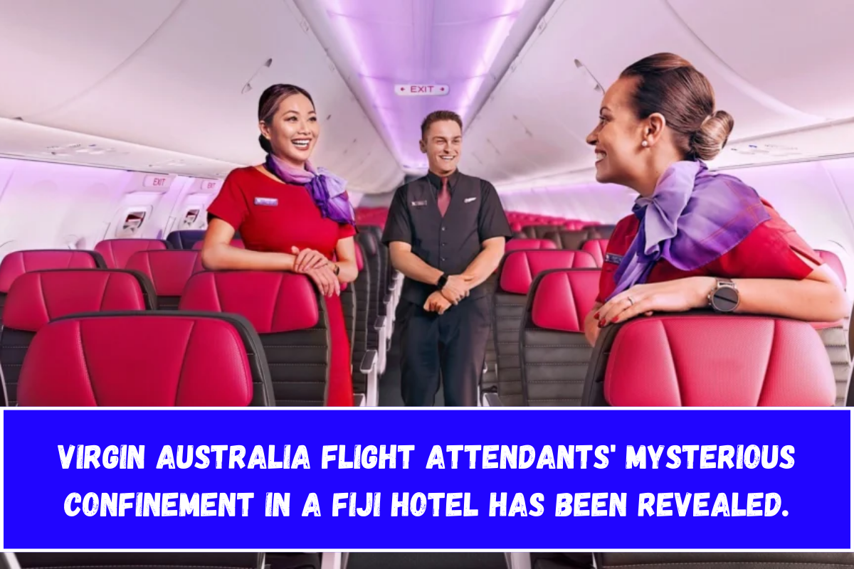 Virgin Australia flight attendants' mysterious confinement in a Fiji hotel has been revealed.