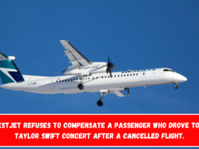 WestJet refuses to compensate a passenger who drove to a Taylor Swift concert after a cancelled flight.