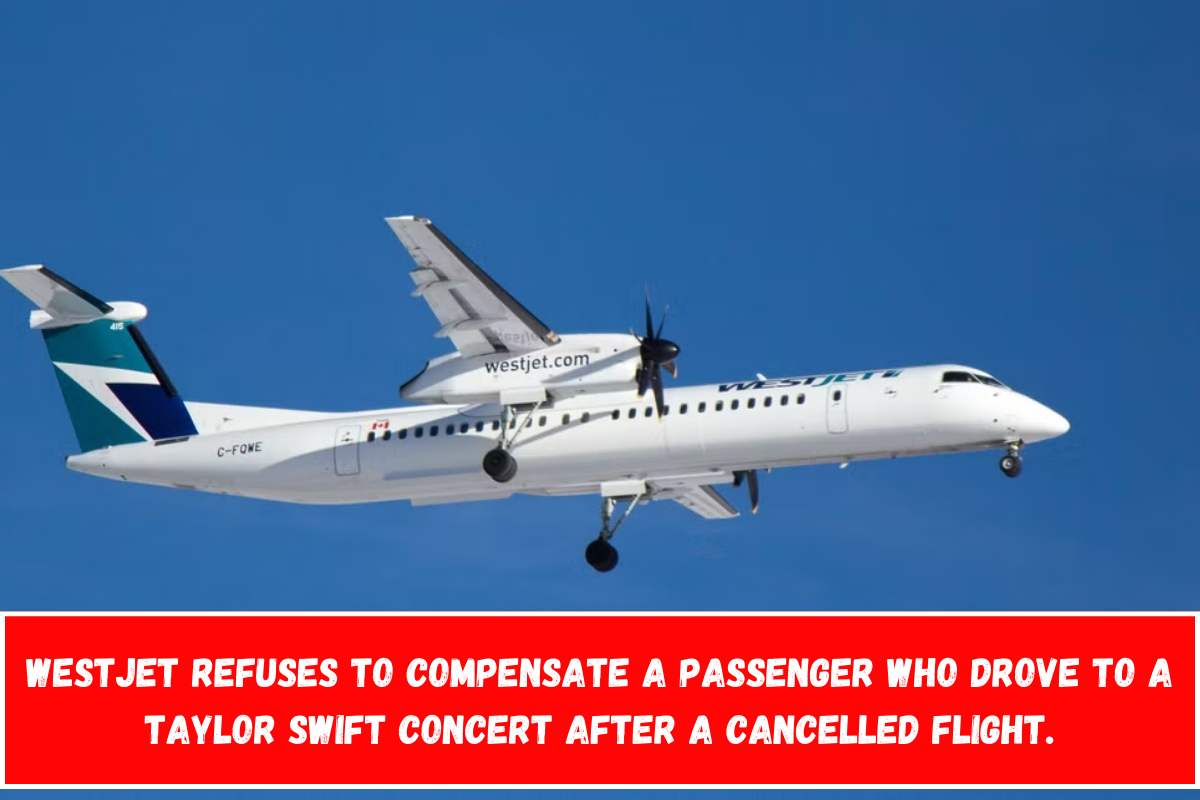 WestJet refuses to compensate a passenger who drove to a Taylor Swift concert after a cancelled flight.