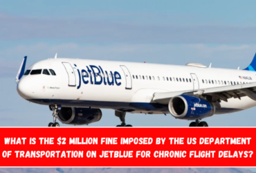 What is the $2 million fine imposed by the US Department of Transportation on JetBlue for chronic flight delays