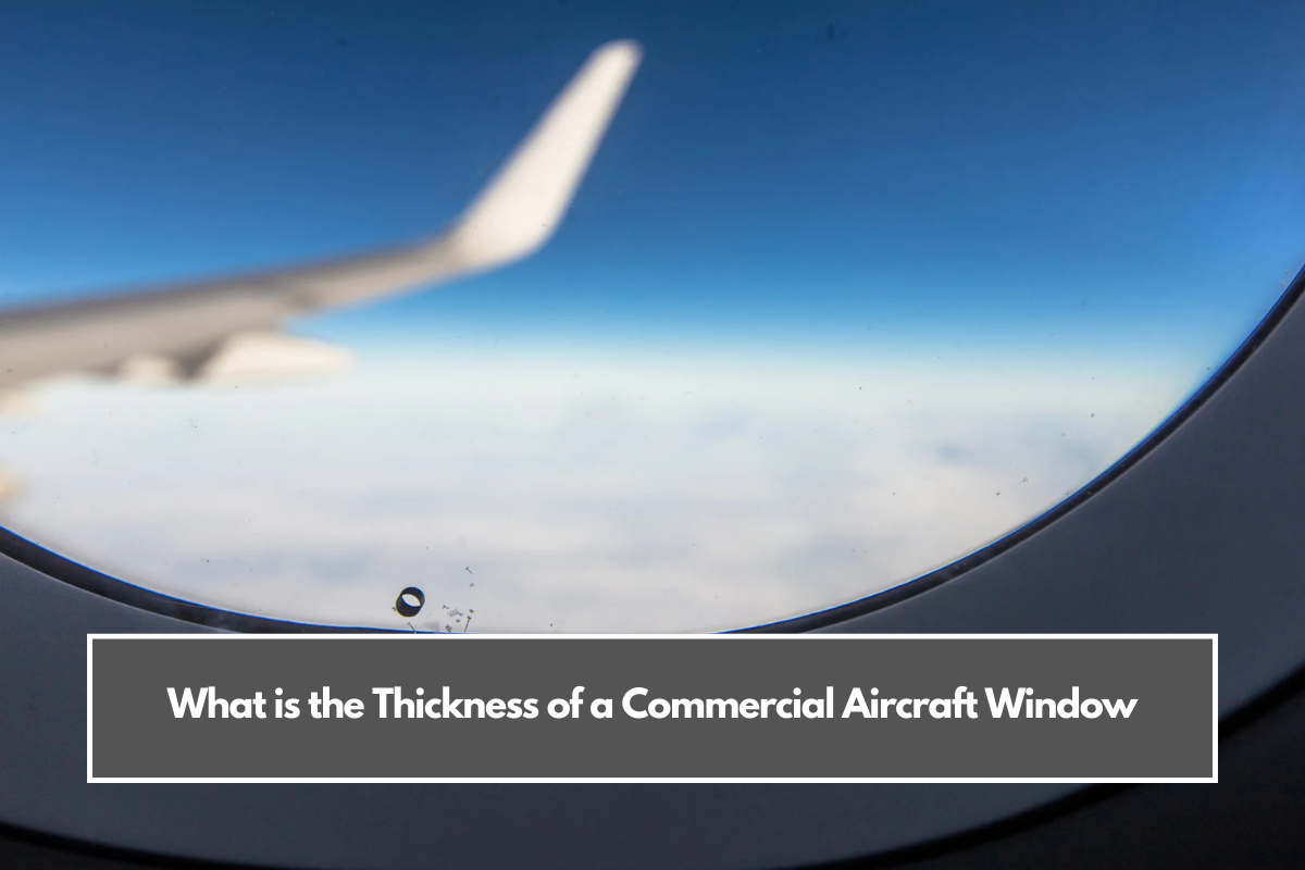 What is the Thickness of a Commercial Aircraft Window