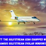 Why isn't the Gulfstream G280 equipped with the famous Gulfstream ovular windows