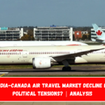 Will India-Canada Air Travel Market Decline Due to Political Tensions Analysis