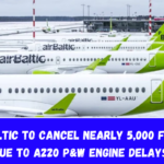 airBaltic to Cancel Nearly 5,000 Flights Due to A220 P&W Engine Delays.