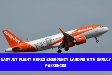 easyJet Flight Makes Emergency Landing With Unruly Passenger