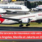 Air India lancera de nouveaux vols vers Dallas, Los Angeles, Manille et Jakarta en 2025