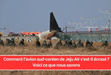 Comment l’avion sud-coréen de Jeju Air s’est-il écrasé ? Voici ce que nous savons