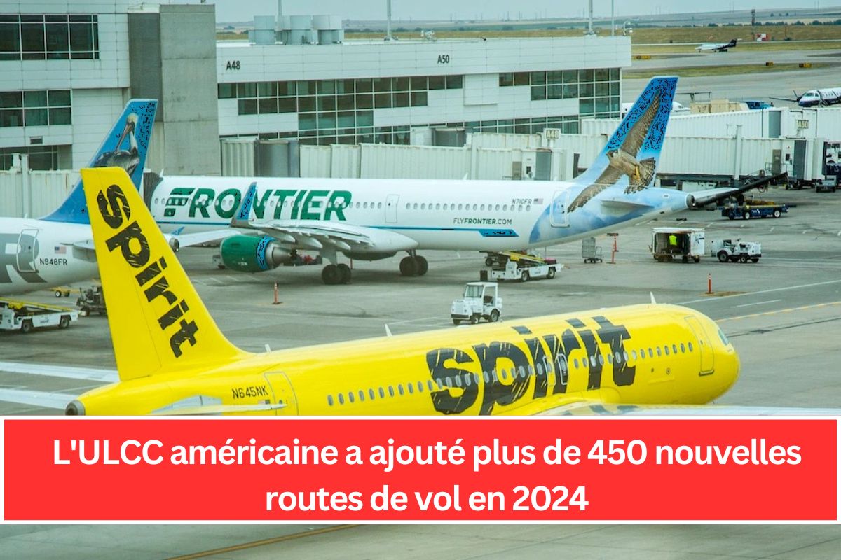 L'ULCC américaine a ajouté plus de 450 nouvelles routes de vol en 2024