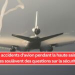 Les accidents d'avion pendant la haute saison des vacances soulèvent des questions sur la sécurité aérienne