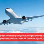 Les compagnies aériennes partageront obligatoirement les données des passagers internationaux avec les douanes à partir du 1er avril