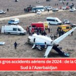 Les plus gros accidents aériens de 2024 de la Corée du Sud à l’Azerbaïdjan