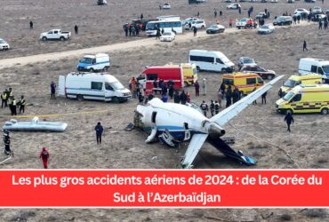 Les plus gros accidents aériens de 2024 de la Corée du Sud à l’Azerbaïdjan