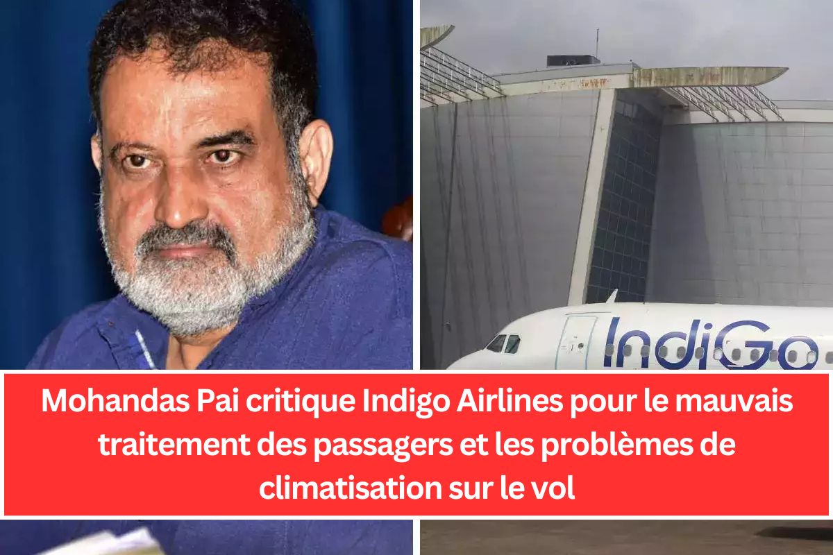 Mohandas Pai critique Indigo Airlines pour le mauvais traitement des passagers et les problèmes de climatisation sur le vol