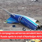 Plusieurs compagnies aériennes annulent leurs vols vers la Russie après le crash d'Azerbaijan Airlines