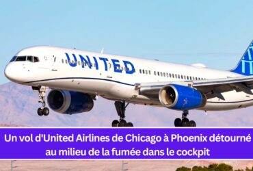 Un vol d'United Airlines de Chicago à Phoenix détourné au milieu de la fumée dans le cockpit