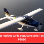 7 faits rapides sur la populaire série Tecnam P2010