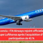 Accord conclu : ITA Airways rejoint officiellement le groupe Lufthansa après l'acquisition d'une participation de 41 %