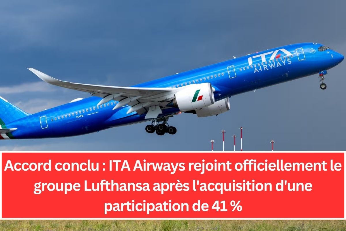 Accord conclu : ITA Airways rejoint officiellement le groupe Lufthansa après l'acquisition d'une participation de 41 %