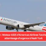 Action : Moteur A321 d'American Airlines Tatchez Fere, atterrissage d'urgence à Nash York