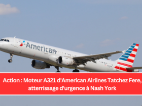 Action : Moteur A321 d'American Airlines Tatchez Fere, atterrissage d'urgence à Nash York