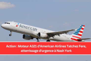 Action : Moteur A321 d'American Airlines Tatchez Fere, atterrissage d'urgence à Nash York