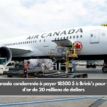 Air Canada condamnée à payer 18500 $ à Brink’s pour un vol d’or de 20 millions de dollars