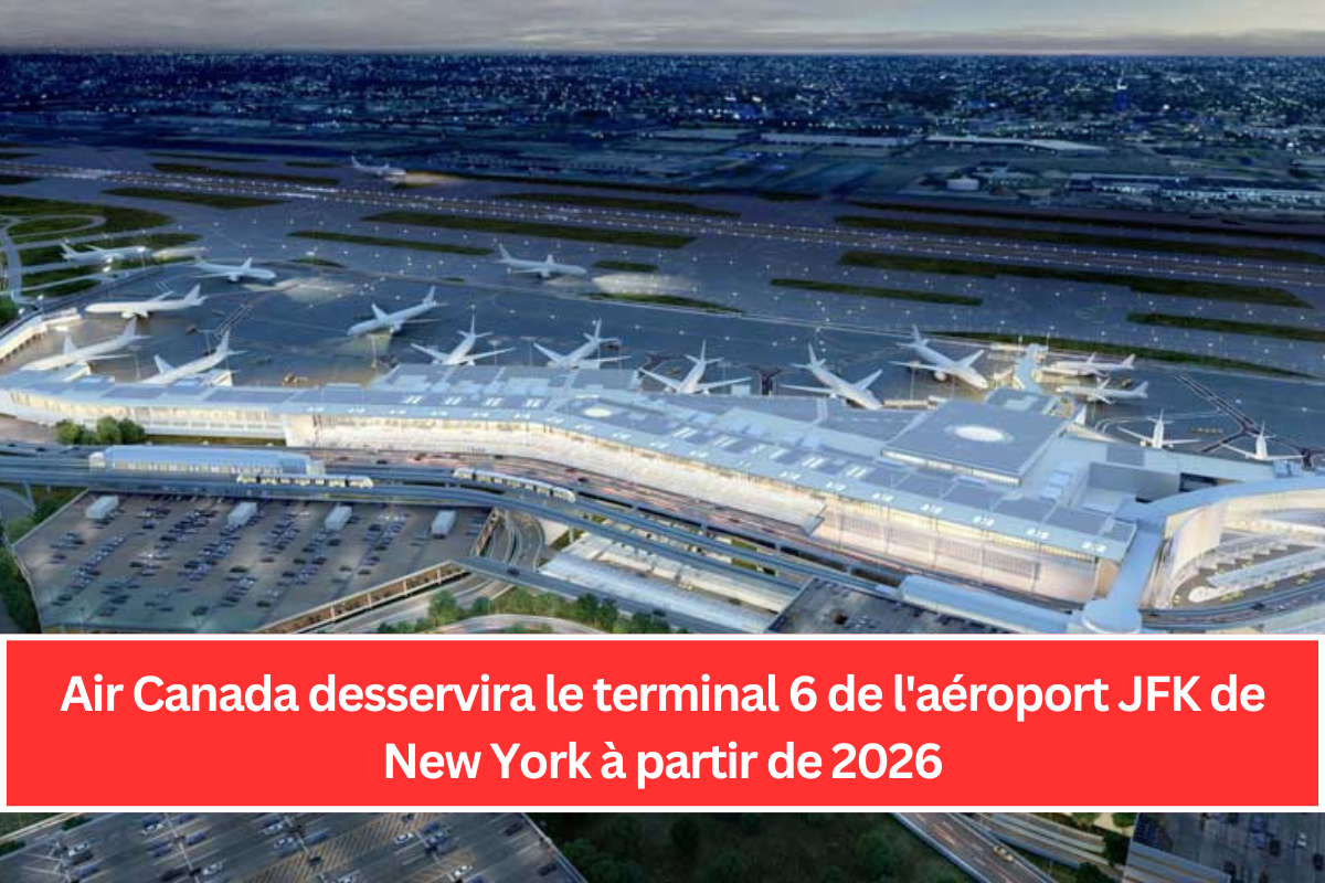 Air Canada desservira le terminal 6 de l'aéroport JFK de New York à partir de 2026