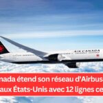 Air Canada étend son réseau d'Airbus A220-300 aux États-Unis avec 12 lignes cet été