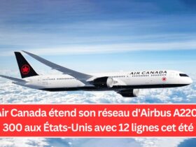 Air Canada étend son réseau d'Airbus A220-300 aux États-Unis avec 12 lignes cet été