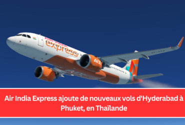 Air India Express ajoute de nouveaux vols d'Hyderabad à Phuket, en Thaïlande