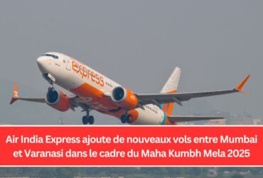 Air India Express ajoute de nouveaux vols entre Mumbai et Varanasi dans le cadre du Maha Kumbh Mela 2025