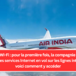 Air India Wi-Fi : pour la première fois, la compagnie aérienne déploie des services Internet en vol sur les lignes intérieures ; voici comment y accéder